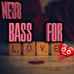 ne38 - bass for love (heart mix) (FREE DOWNLOAD)