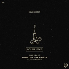Chris Lake - Turn Off The Lights (ft. Alexis Roberts) (Loudr Edit)