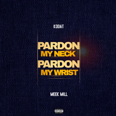 Kodat x Meek Mill - Pardon My Neck, Pardon My Wrist (Champions League)