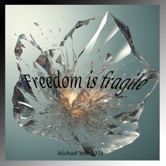 Freedom Is Fragile