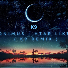 Anonimus - Htar Like Par ( K9 Remix 2023 ) Tribal K Family Group