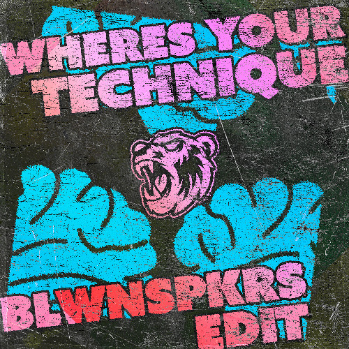 WHERES YOUR TECHNIQUE (BLWNSPKRS EDIT)
