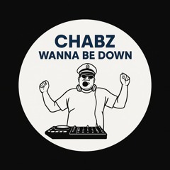 CHABZ - WANNA BE DOWN