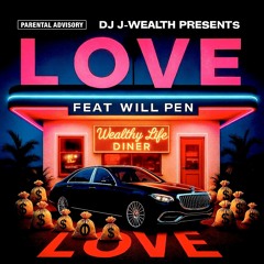 Love Feat Will Pen Produced By DJ J-Wealth