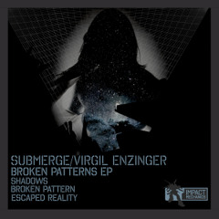 Submerge & Virgil Enzinger - Broken Patterns