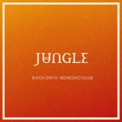 Jungle - Back On 74 (Benedict Dub)