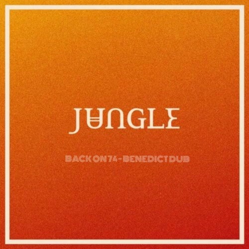Jungle - Back On 74 (Benedict Dub)