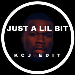 Just A Lil Bit (KCJ Edit)