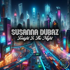 Susanna Dubaz - Tonight Is The Night  🎵DANCE 💿DANCE 📀2024