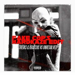 Streiks & Kratchs Vs Unresolved - Fake Cops Hardkaze Edit