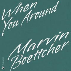 PREMIÈRE: Marvin Boettcher - When You Around