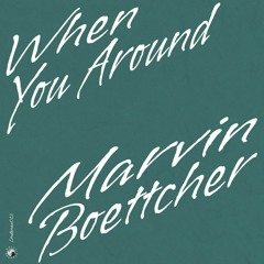 PREMIÈRE: Marvin Boettcher - When You Around