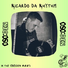 Ricardo Da Rhythm in the OSO:DEN #003