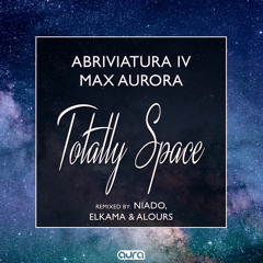 Abriviatura IV X Max Aurora - Totally Space (Niado Remix)