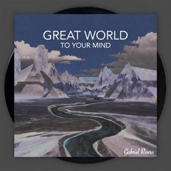 GREAT WORLD TO YOUR MIND