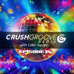 Crush Groove Radio with Collin Vaughn Episode 15