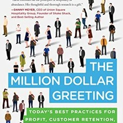 Read EPUB KINDLE PDF EBOOK The Million Dollar Greeting: Today’s Best Practices for Pr