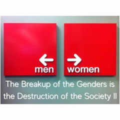 The Breakup Of The Genders Is The Destruction Of The Society.2