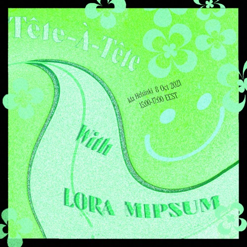 Tête-á-Tête with Lora Mipsum