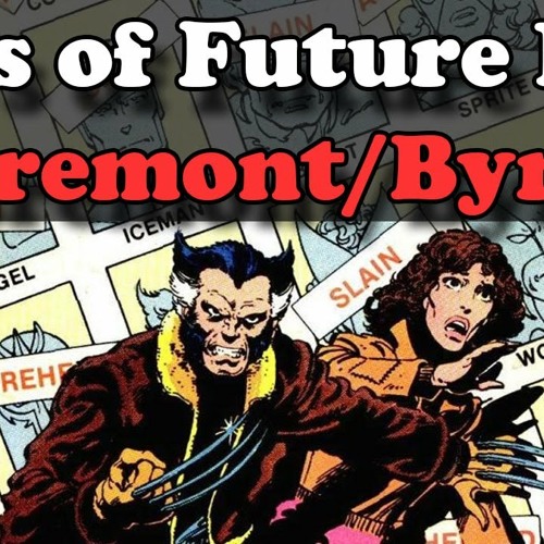 Stream X Men Days Of Future Past The Apex Of The Byrne Claremont Run By Cartoonist Kayfabe Listen Online For Free On Soundcloud