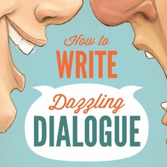 PDF BOOK How to Write Dazzling Dialogue: The Fastest Way to Improve Any Manuscri