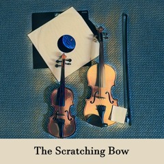 The Scratching Bow
