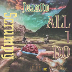 Scrumpy All I Do Ft. Juanito