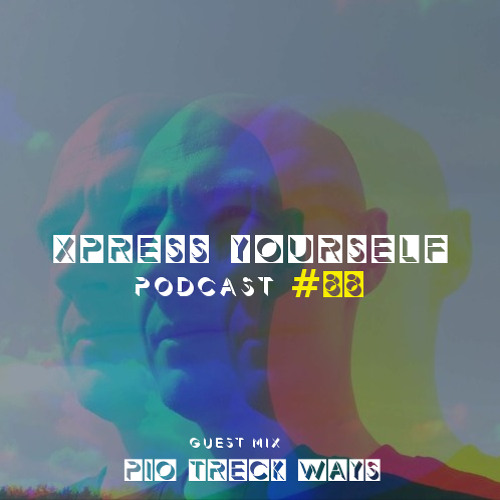 Xpress Yourself Podcast #88  - Pio Treck Ways (PL)