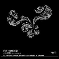 TDR161 || Dew Stelmakhov - Cold Sex (Dohen (Gr) Remix)[Cold Sex The Remixes] OUT NOW!!!