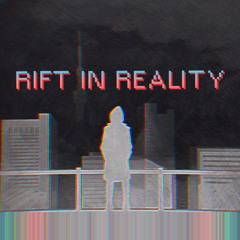 RIFT IN REALITY