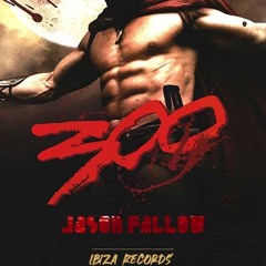 Jason Fallow 300 Ibiza Récords Prod