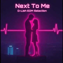 Next To Me - D-Lish EDM Selection