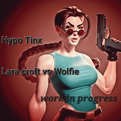 Hypo Tinx  - Lara Croft vs Wolfie
