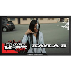 Kayla B - Hit Em Up (Blockworktv Performance)