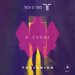 TECH N TRIO feat N-Evoke - THRIUNICS (Original Mix)