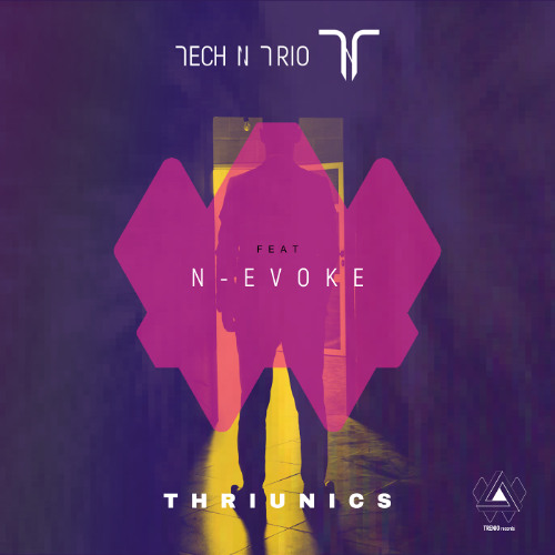TECH N TRIO feat N-Evoke - THRIUNICS (Original Mix)