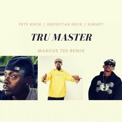 Tru Master (Marcus Tee Remix) - Pete Rock, Inspectah Deck & Kurupt (Free Download)