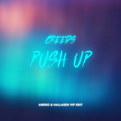 Creeds - Push Up (Amero & Hallasen VIP Edit)