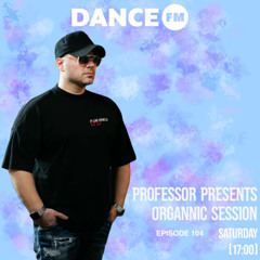 Organnic Session #104 w/ Professor (RO)