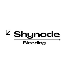 Bleeding - Shynode