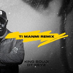 King Bouji x DT Keyz - Ti Manmi (Remix)