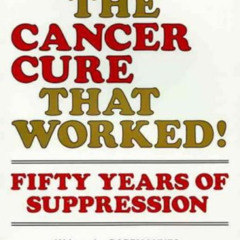 Read KINDLE 💕 The Cancer Cure That Worked: 50 Years of Suppression by  Barry Lynes [