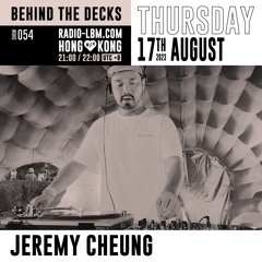 Jeremy Cheung @ Radio LBM - Behind The Decks EP.54 - August 2023