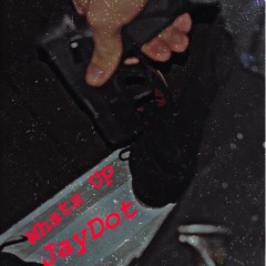 JayDot - Whats Up