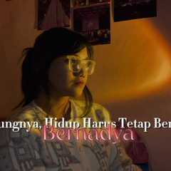 Untungnya, Hidup Harus Tetap Berjalan - Bernadya (Cover)