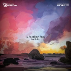 Idefinite - A Familiar Face