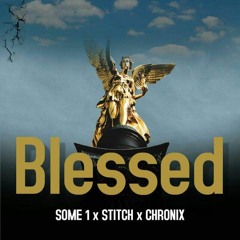 Some 1 & Stitch & Chronix - Blessed (Audio)- FREE DL