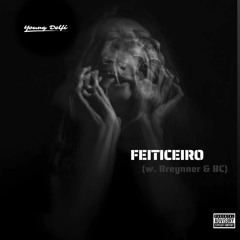 FEITICEIRO (w/ BREYNN€R & BC)