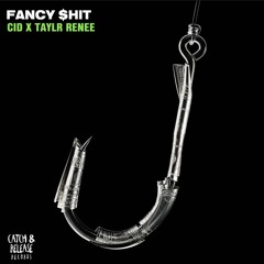 CID & Taylr Renee - Fancy $hit (Soar Edit) FREE DWL