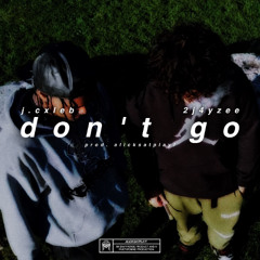 DON'T GO (feat. 2J4YZEE)